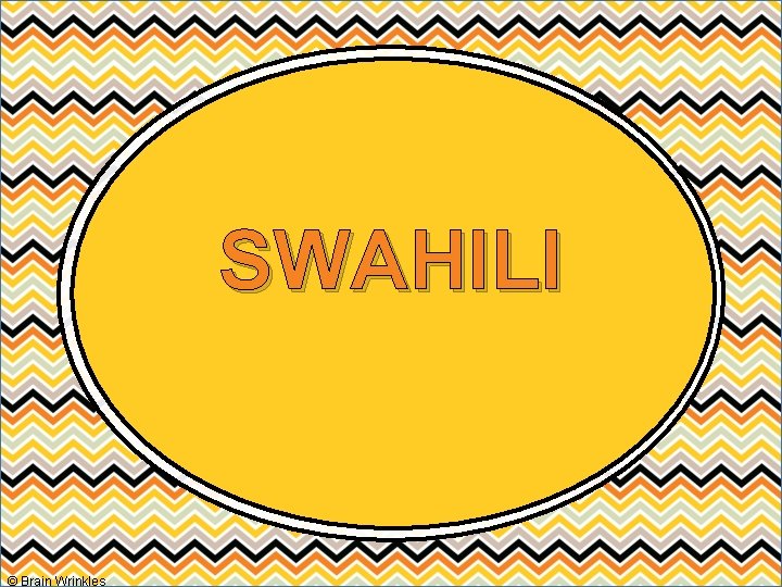 SWAHILI © Brain Wrinkles 