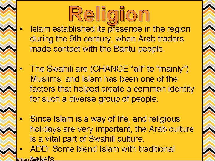 Religion • Islam established its presence in the region during the 9 th century,