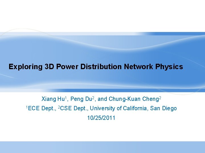 Exploring 3 D Power Distribution Network Physics Xiang Hu 1, Peng Du 2, and