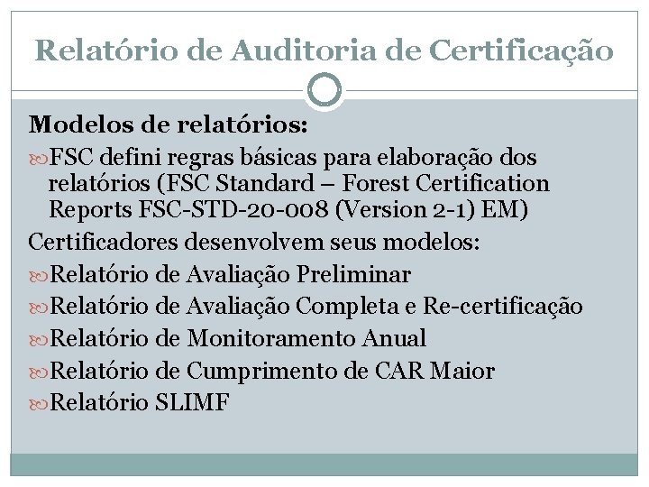 Relatório de Auditoria de Certificação Modelos de relatórios: FSC defini regras básicas para elaboração