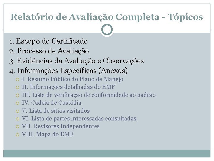 Relatório de Avaliação Completa - Tópicos 1. Escopo do Certificado 2. Processo de Avaliação