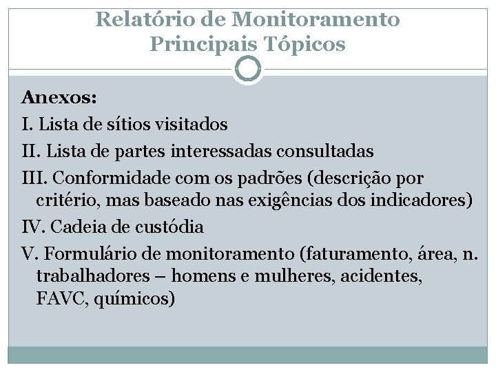 Relatório de Monitoramento Principais Tópicos Anexos: I. Lista de sítios visitados II. Lista de