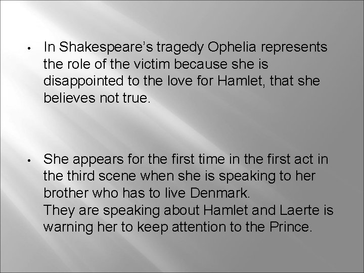  • In Shakespeare’s tragedy Ophelia represents the role of the victim because she