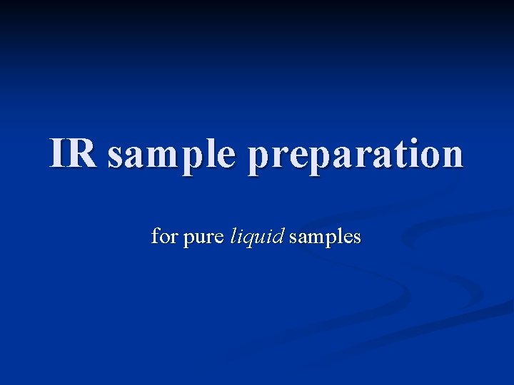 IR sample preparation for pure liquid samples 