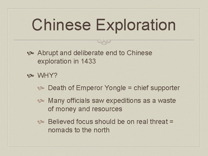 Chinese Exploration Abrupt and deliberate end to Chinese exploration in 1433 WHY? Death of