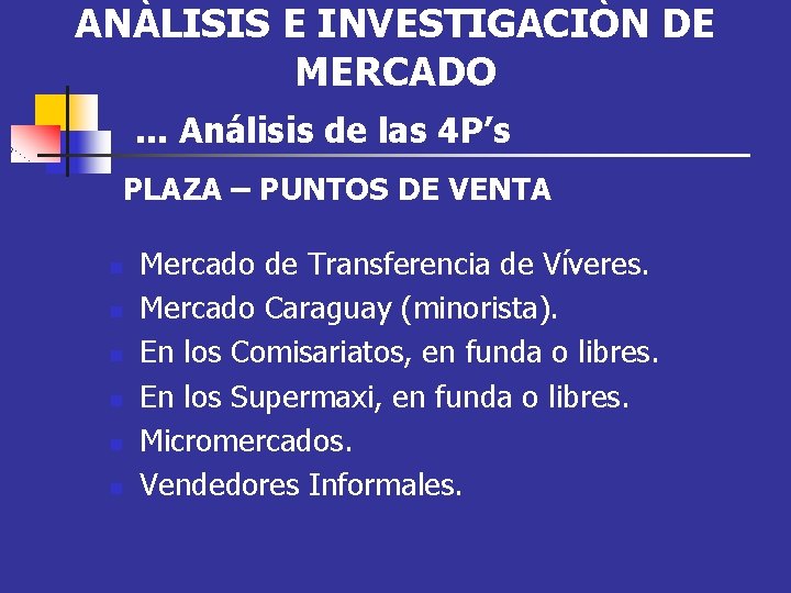 ANÀLISIS E INVESTIGACIÒN DE MERCADO. . . Análisis de las 4 P’s PLAZA –