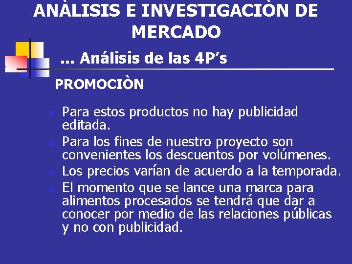ANÀLISIS E INVESTIGACIÒN DE MERCADO. . . Análisis de las 4 P’s PROMOCIÒN n