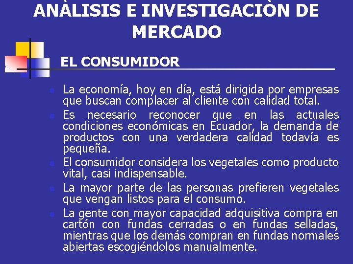 ANÀLISIS E INVESTIGACIÒN DE MERCADO EL CONSUMIDOR n n n La economía, hoy en