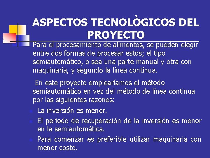 ASPECTOS TECNOLÒGICOS DEL PROYECTO Para el procesamiento de alimentos, se pueden elegir entre dos