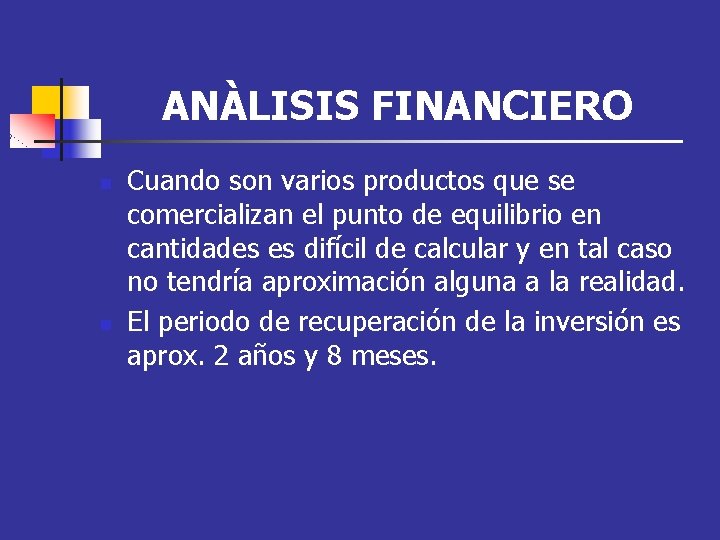 ANÀLISIS FINANCIERO n n Cuando son varios productos que se comercializan el punto de