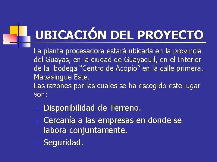 UBICACIÓN DEL PROYECTO La planta procesadora estará ubicada en la provincia del Guayas, en