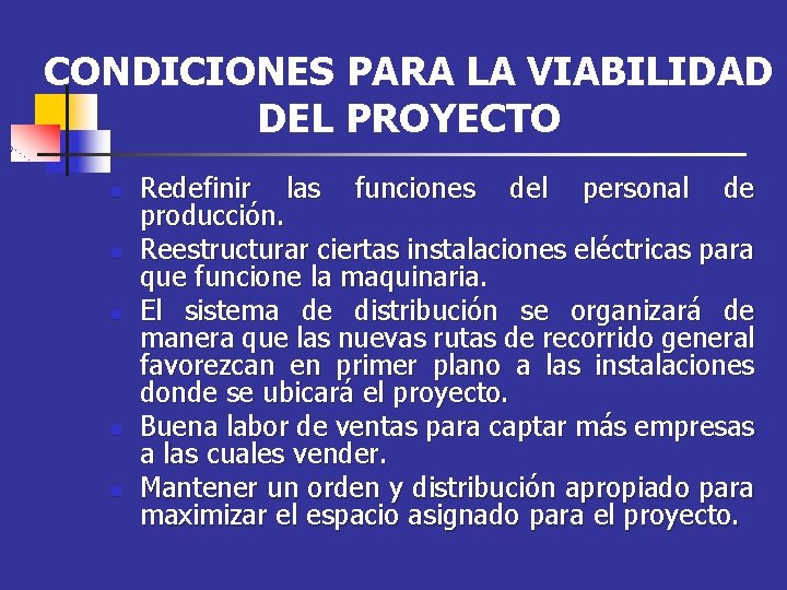 CONDICIONES PARA LA VIABILIDAD DEL PROYECTO n n n Redefinir las funciones del personal