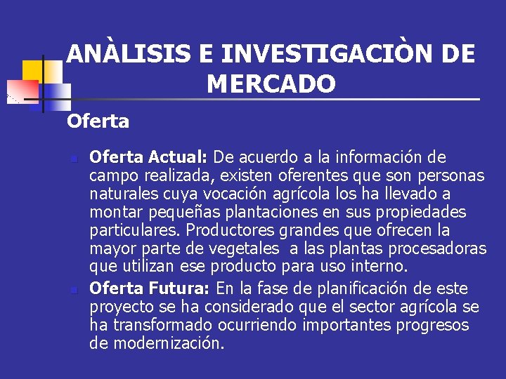 ANÀLISIS E INVESTIGACIÒN DE MERCADO Oferta n n Oferta Actual: De acuerdo a la