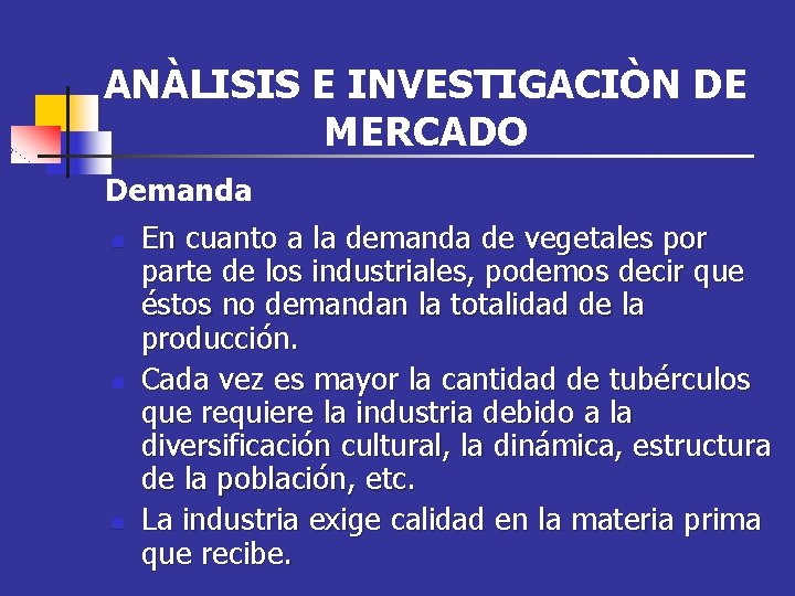 ANÀLISIS E INVESTIGACIÒN DE MERCADO Demanda n n n En cuanto a la demanda