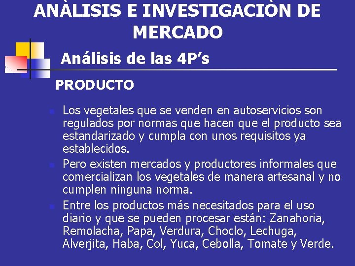 ANÀLISIS E INVESTIGACIÒN DE MERCADO Análisis de las 4 P’s PRODUCTO n n n
