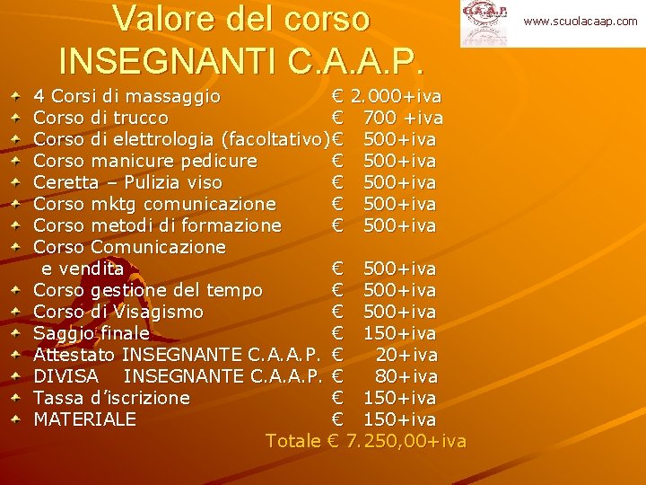 Valore del corso INSEGNANTI C. A. A. P. 4 Corsi di massaggio € 2.