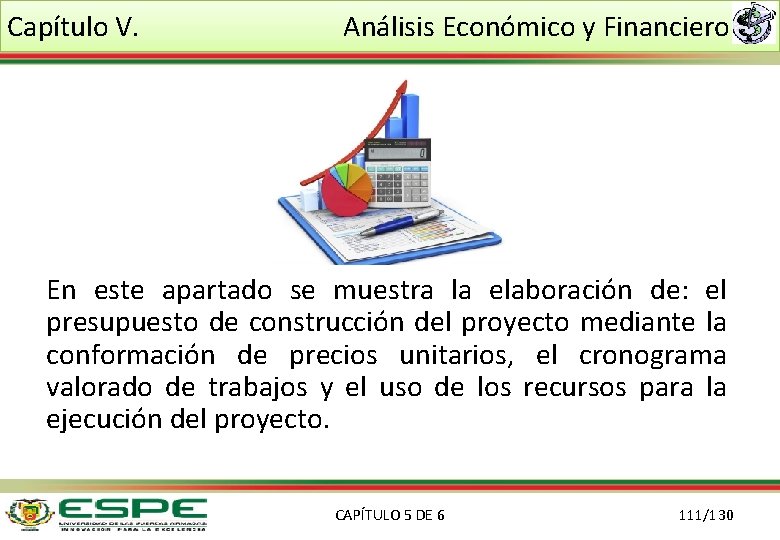 Capítulo V. Análisis Económico y Financiero En este apartado se muestra la elaboración de: