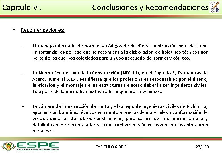 Capítulo VI. Conclusiones y Recomendaciones • Recomendaciones: - El manejo adecuado de normas y