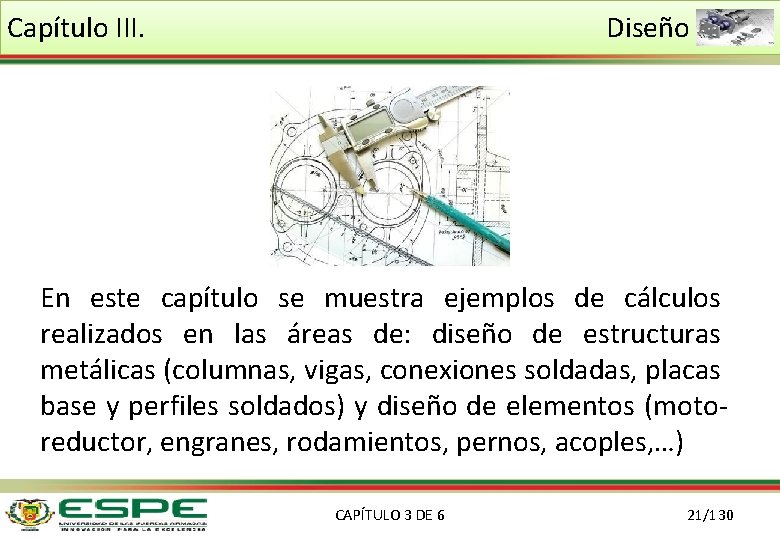 Capítulo III. Diseño En este capítulo se muestra ejemplos de cálculos realizados en las