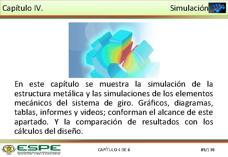 Capítulo IV. Simulación En este capítulo se muestra la simulación de la estructura metálica