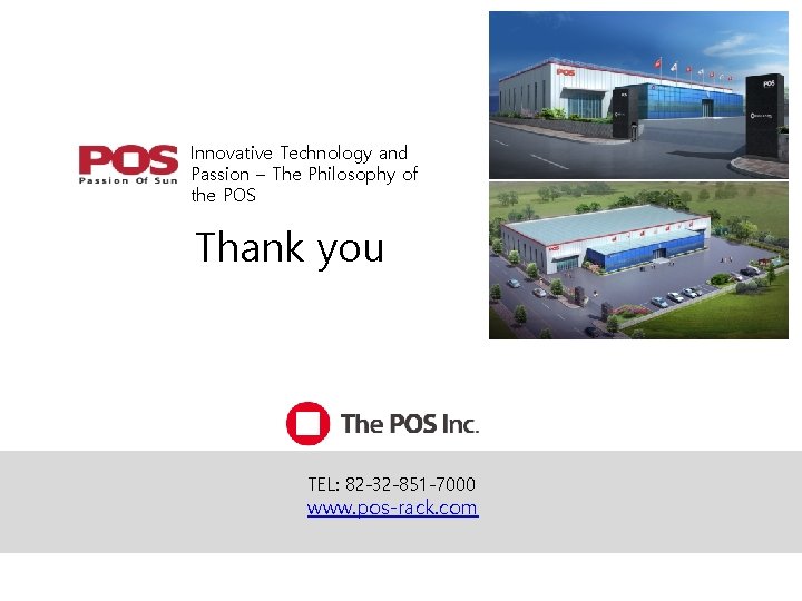 Innovative Technology and Passion – The Philosophy of the POS Thank you TEL: 82
