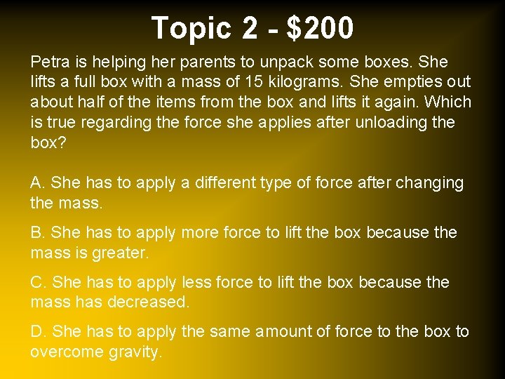 Topic 2 - $200 Petra is helping her parents to unpack some boxes. She