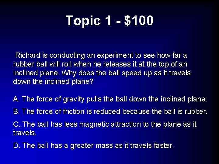 Topic 1 - $100 Richard is conducting an experiment to see how far a