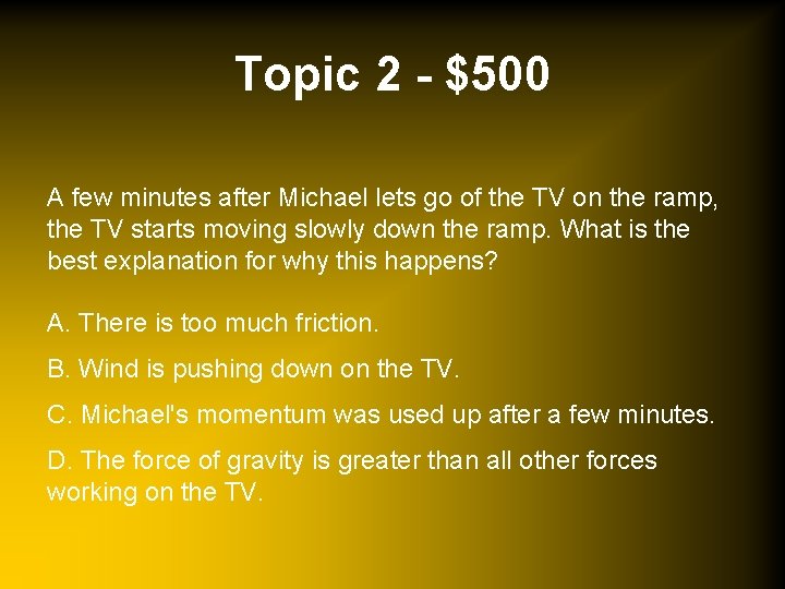 Topic 2 - $500 A few minutes after Michael lets go of the TV