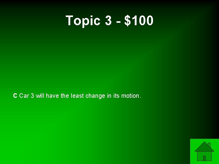 Topic 3 - $100 C Car 3 will have the least change in its