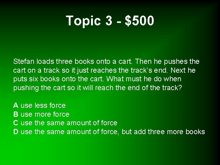 Topic 3 - $500 Stefan loads three books onto a cart. Then he pushes