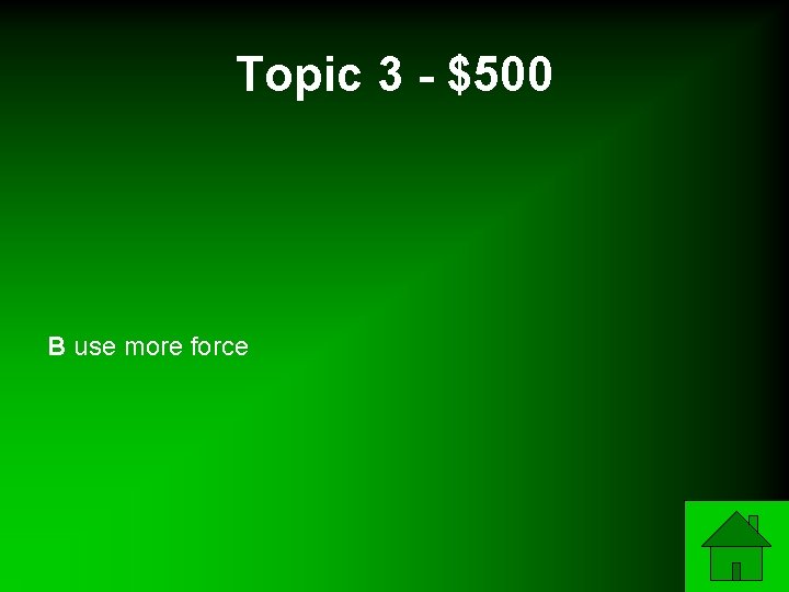 Topic 3 - $500 B use more force 