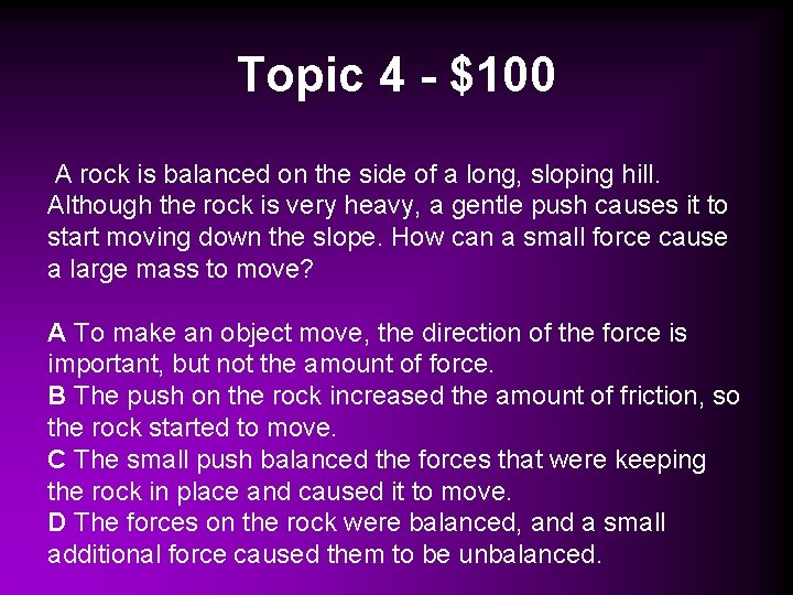 Topic 4 - $100 A rock is balanced on the side of a long,