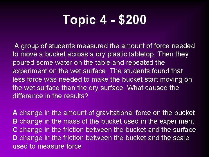 Topic 4 - $200 A group of students measured the amount of force needed