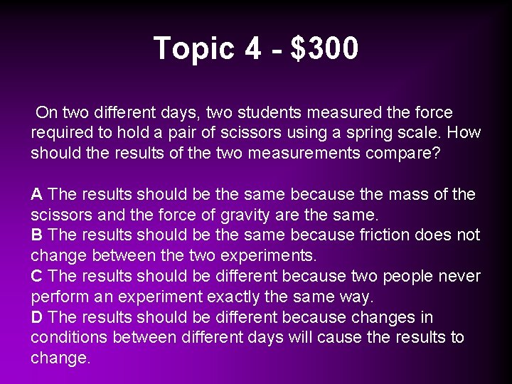 Topic 4 - $300 On two different days, two students measured the force required