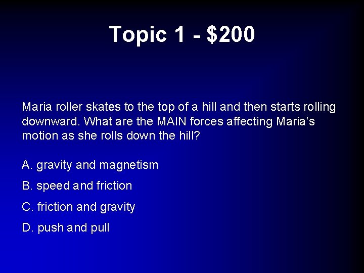 Topic 1 - $200 Maria roller skates to the top of a hill and