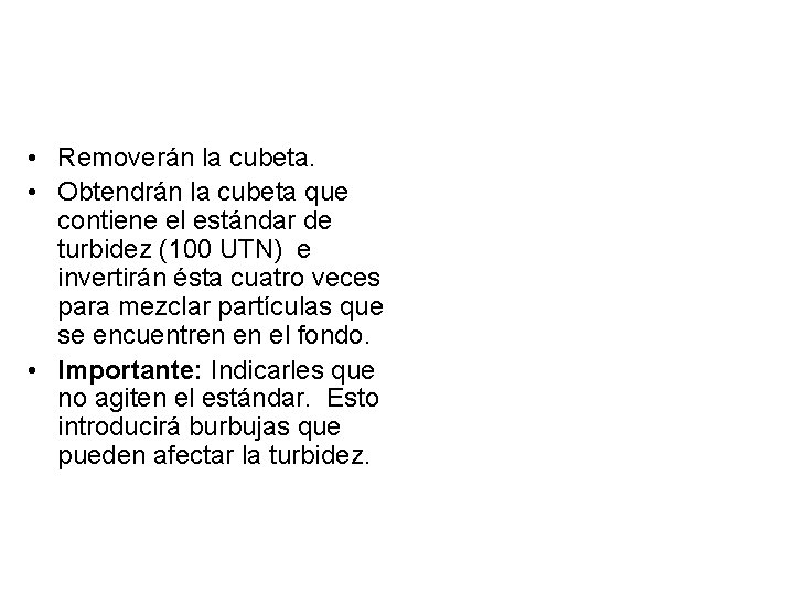  • Removerán la cubeta. • Obtendrán la cubeta que contiene el estándar de