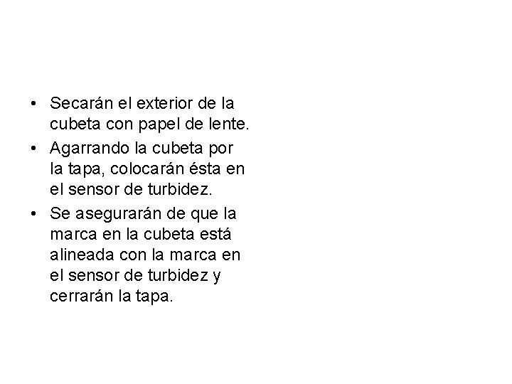  • Secarán el exterior de la cubeta con papel de lente. • Agarrando