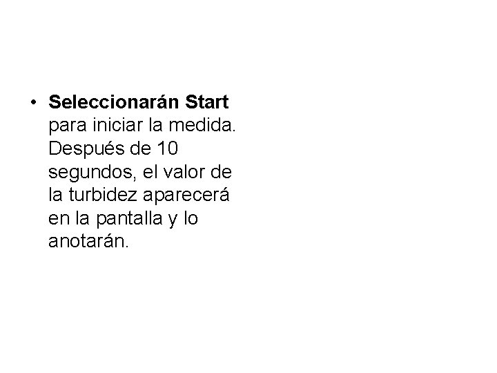  • Seleccionarán Start para iniciar la medida. Después de 10 segundos, el valor