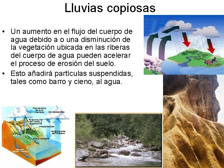 Lluvias copiosas • Un aumento en el flujo del cuerpo de agua debido a