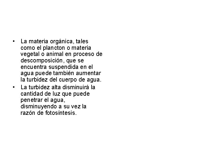  • La materia orgánica, tales como el plancton o materia vegetal o animal