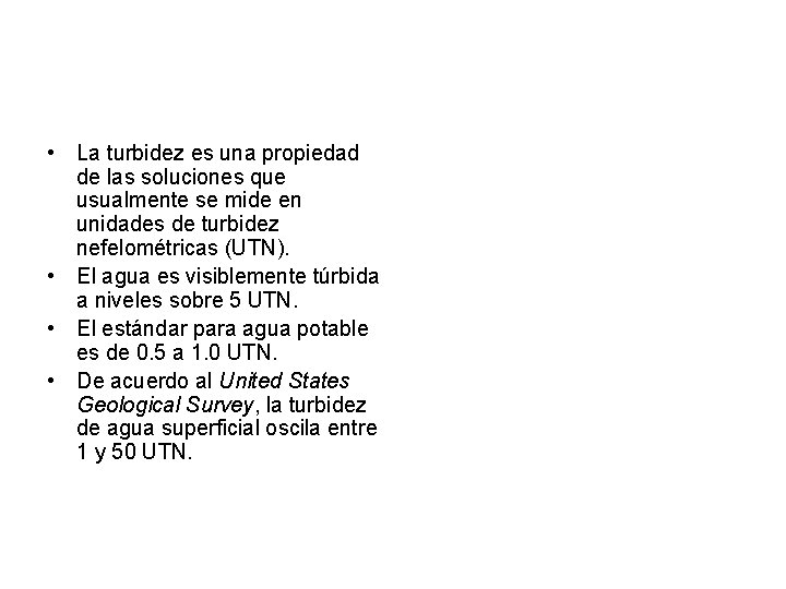  • La turbidez es una propiedad de las soluciones que usualmente se mide