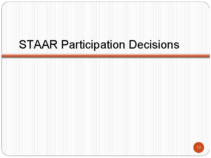 STAAR Participation Decisions 10 