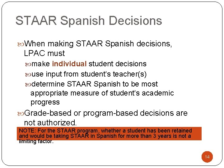 STAAR Spanish Decisions When making STAAR Spanish decisions, LPAC must make individual student decisions