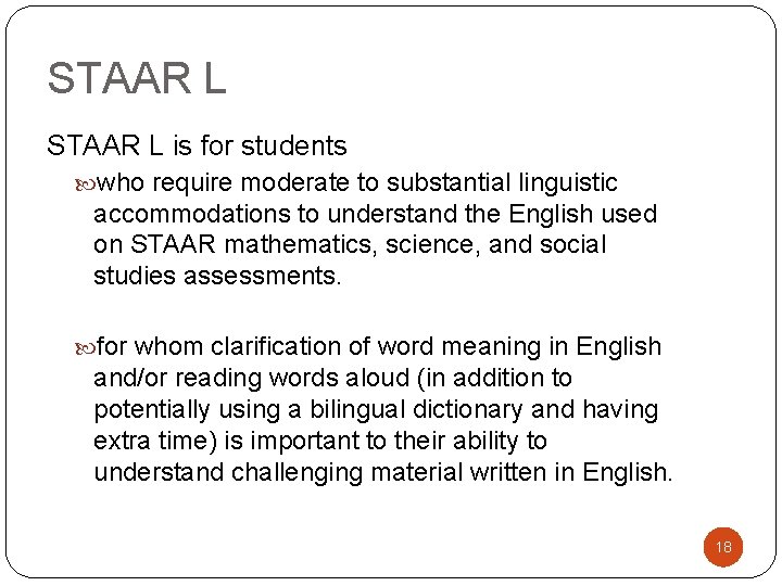STAAR L is for students who require moderate to substantial linguistic accommodations to understand