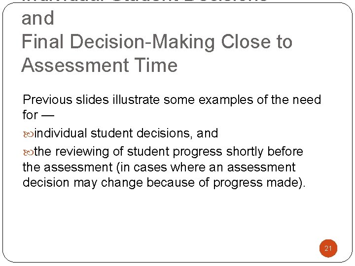 Individual Student Decisions and Final Decision-Making Close to Assessment Time Previous slides illustrate some
