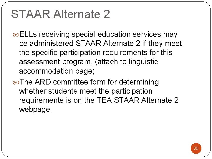 STAAR Alternate 2 ELLs receiving special education services may be administered STAAR Alternate 2
