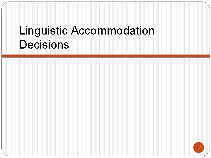 Linguistic Accommodation Decisions 27 