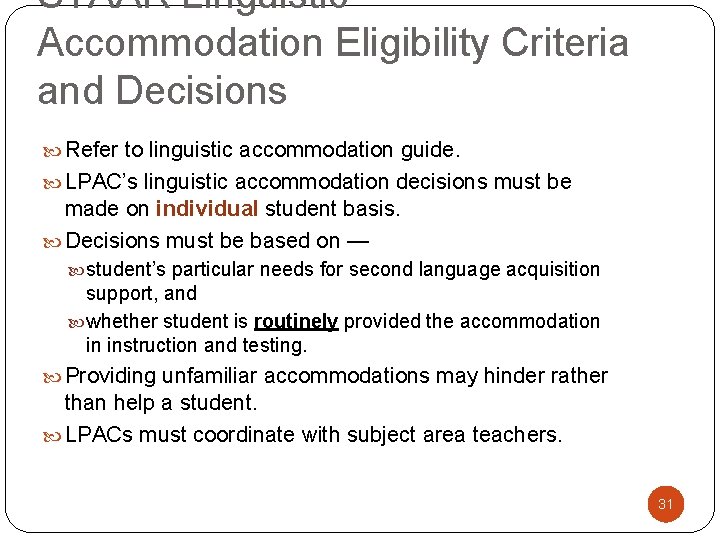 STAAR Linguistic Accommodation Eligibility Criteria and Decisions Refer to linguistic accommodation guide. LPAC’s linguistic