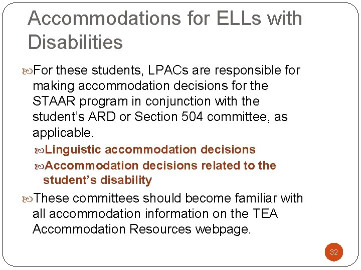 Accommodations for ELLs with Disabilities For these students, LPACs are responsible for making accommodation