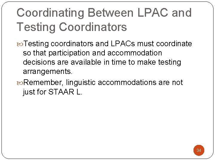 Coordinating Between LPAC and Testing Coordinators Testing coordinators and LPACs must coordinate so that